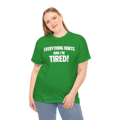 Everything Hurts And I’m Tired T-Shirt