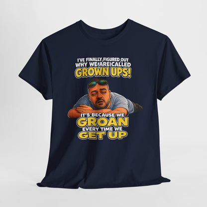 Funny "Grown Ups" T-Shirt — "We Groan Every Time We Get Up" Graphic Tee