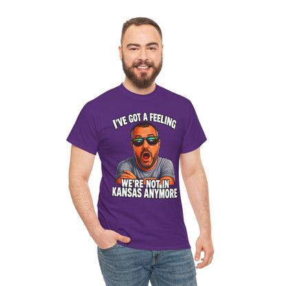 T-Shirt — "I’ve Got a Feeling We’re Not in Kansas Anymore" Graphic Tee