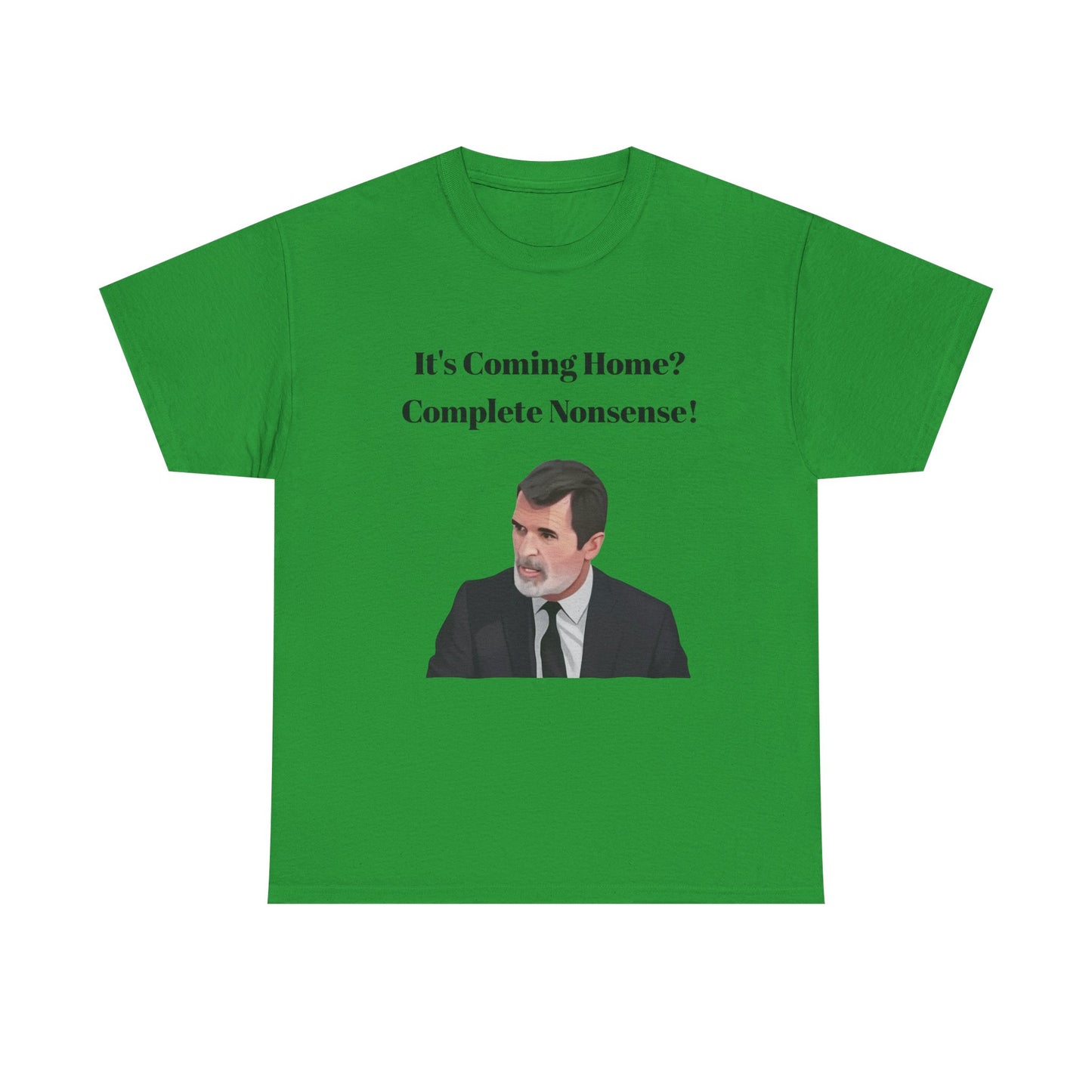 Keane "It's Coming Home? Complete Nonsense!" Soccer Fan T‑Shirt