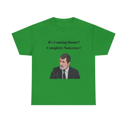 Keane "It's Coming Home? Complete Nonsense!" Soccer Fan T‑Shirt