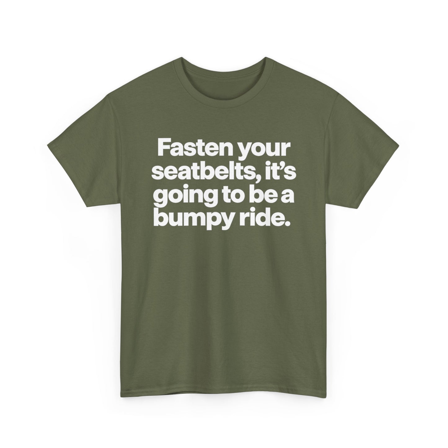 Fasten Your Seatbelts Tee — 'Fasten your seatbelts, it's going to be a bumpy ride.' Graphic T‑Shirt