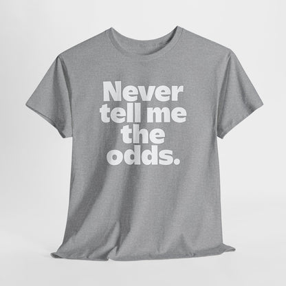 Never Tell Me The Odds T-Shirt — Funny Bold Quote Tee