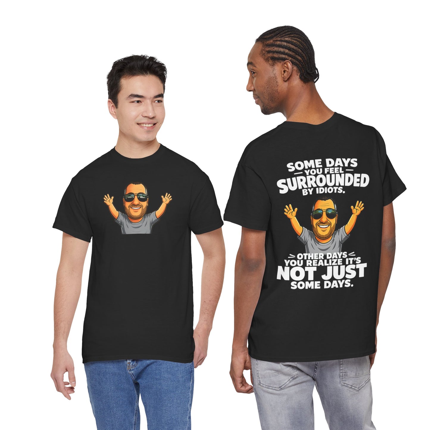 Funny Quote T-Shirt — "Some Days You Feel Surrounded By Idiots" Graphic Tee