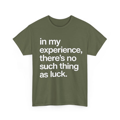 No Such Thing as Luck Tee — Bold Typographic Motivational T‑Shirt