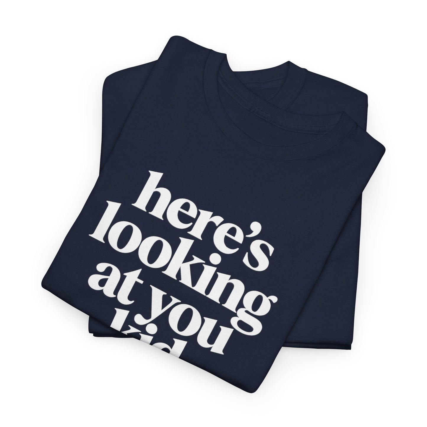 Here's Looking At You Kid T-Shirt