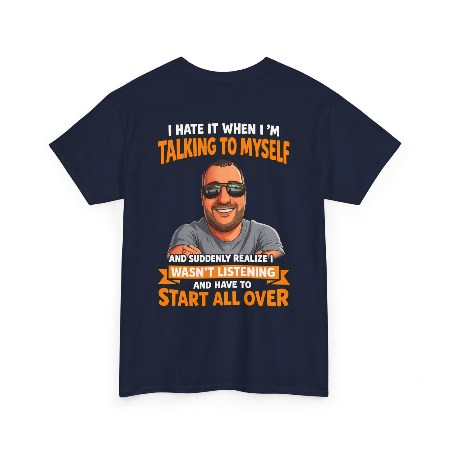 Funny Talking to Myself T-Shirt — 'I Hate It When I'm Talking to Myself… Wasn’t Listening' Graphic Tee