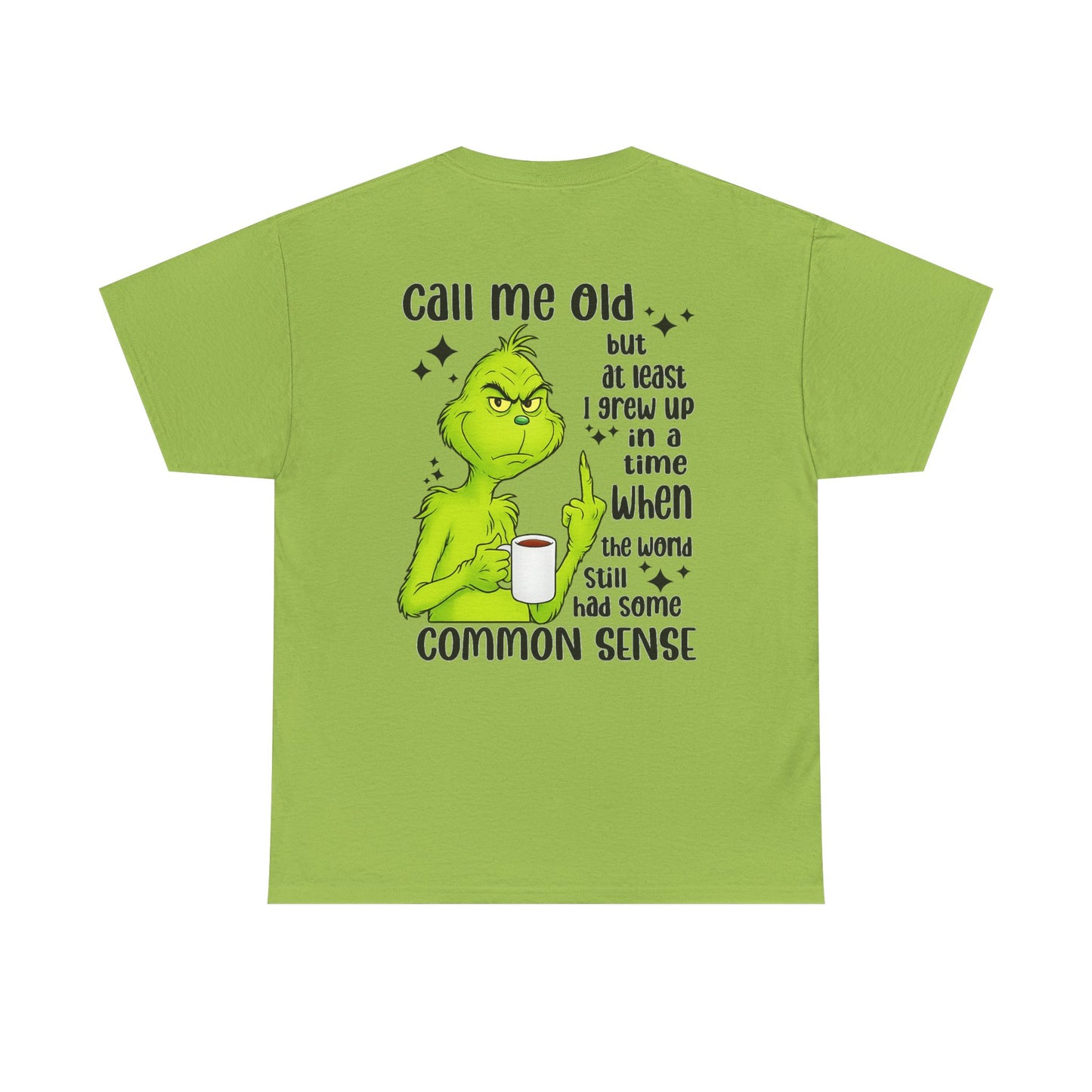 Grinch "Call Me Old" Tee — Funny Common Sense Holiday T-Shirt