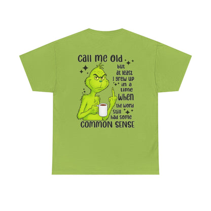 Grinch "Call Me Old" Tee — Funny Common Sense Holiday T-Shirt