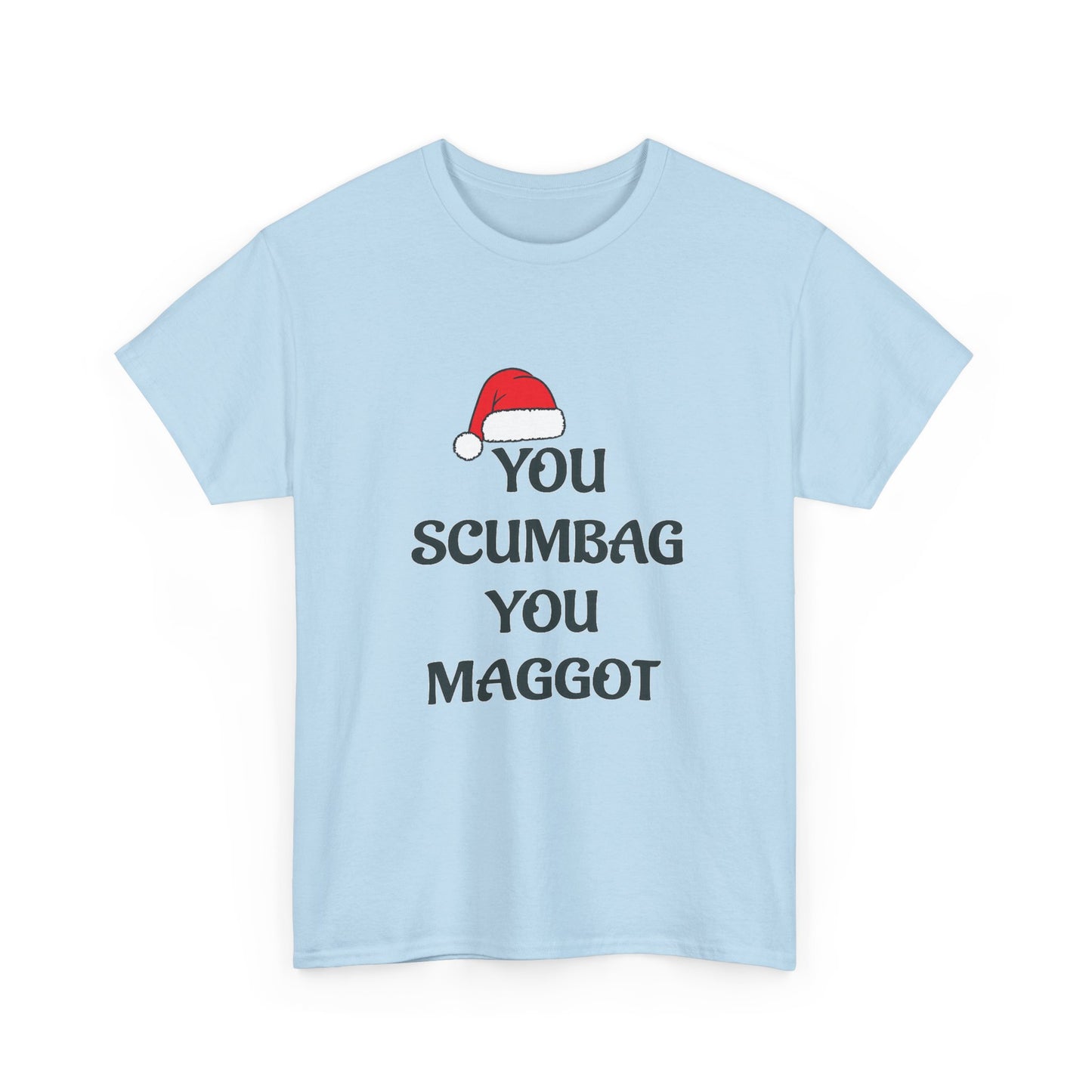 T-Shirt - 'You Scumbag You Maggot' Funny Christmas Novelty Tee