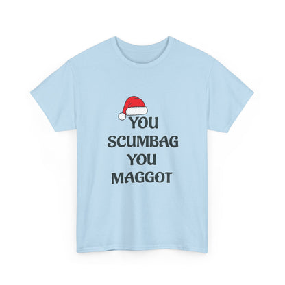 T-Shirt - 'You Scumbag You Maggot' Funny Christmas Novelty Tee