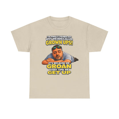 Funny "Grown Ups" T-Shirt — "We Groan Every Time We Get Up" Graphic Tee