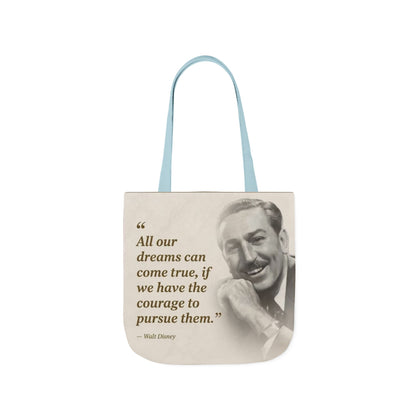 Tote Bag — Walt Disney Quote "All our dreams can come true, if we have the courage to pursue them."