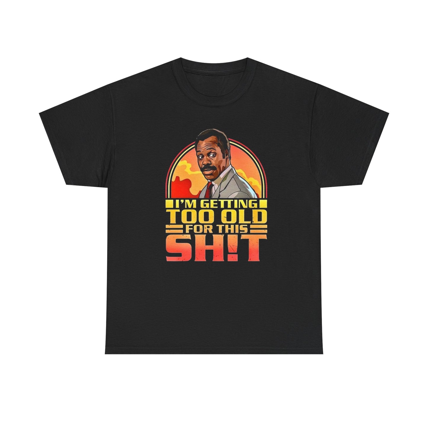 Graphic Tee — "I'm Getting Too Old for This Sh!t" Retro Sunset Design