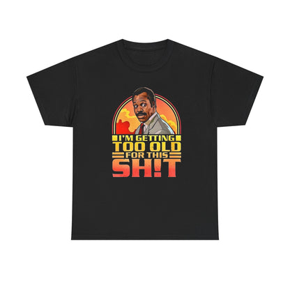 Graphic Tee — "I'm Getting Too Old for This Sh!t" Retro Sunset Design