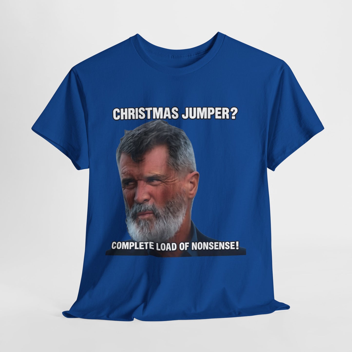 Funny Christmas Tee — "Christmas Jumper? Roy Keane Complete Load of Nonsense" Graphic Shirt