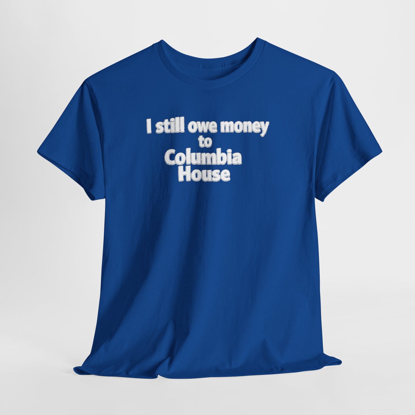 I Still Owe Money to Columbia House T-Shirt — Vintage Music Club Nostalgia Tee