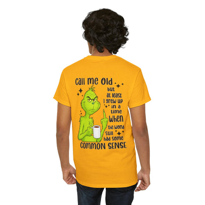 Grinch "Call Me Old" Tee — Funny Common Sense Holiday T-Shirt