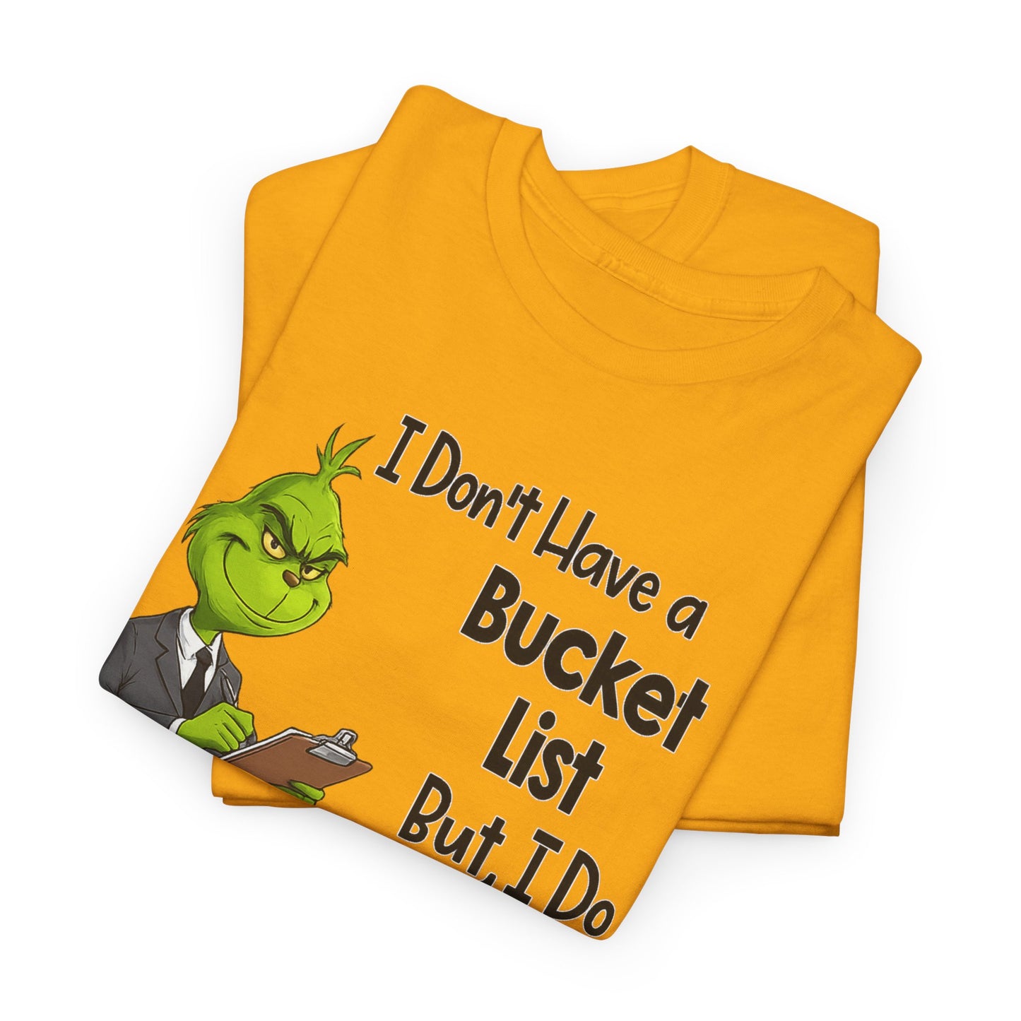 Grumpy Grinch 'I Don't Have a Bucket List' Funny Graphic Tee