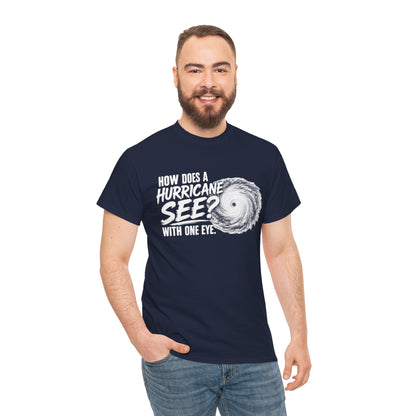 Hurricane Joke Tee – "How Does a Hurricane See? With One Eye" Graphic T-Shirt