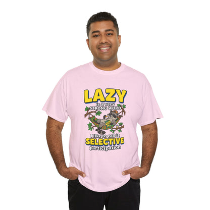 Lazy Is a Strong Word Tee — "Selective Participation" Funny Sloth T-Shirt