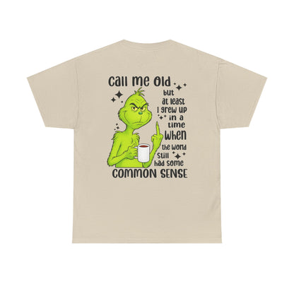 Grinch "Call Me Old" Tee — Funny Common Sense Holiday T-Shirt