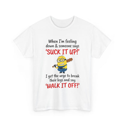 Graphic Tee — "Suck It Up! Walk It Off!" Funny Minion-Style Humor T-Shirt