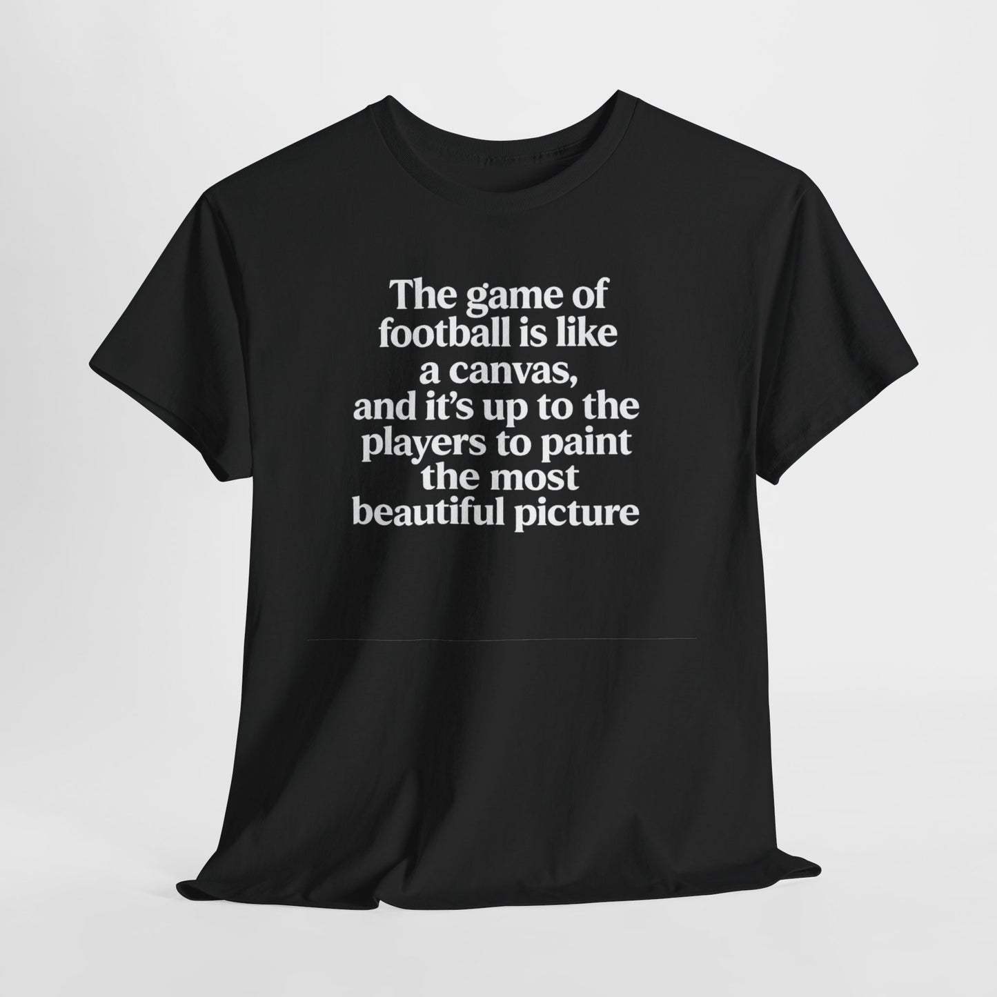 Football Quote Graphic Tee — "The game of football is like a canvas"