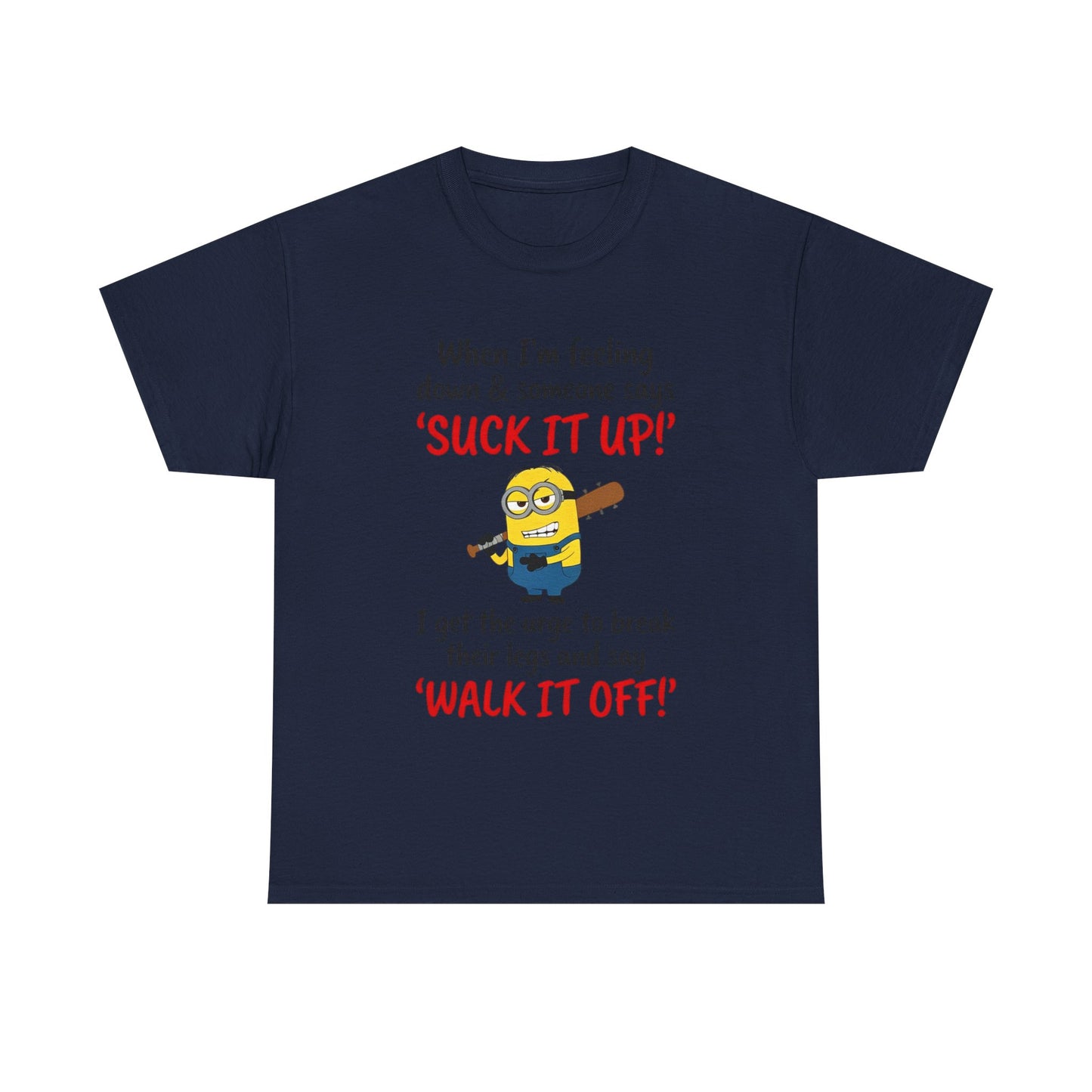 Graphic Tee — "Suck It Up! Walk It Off!" Funny Minion-Style Humor T-Shirt