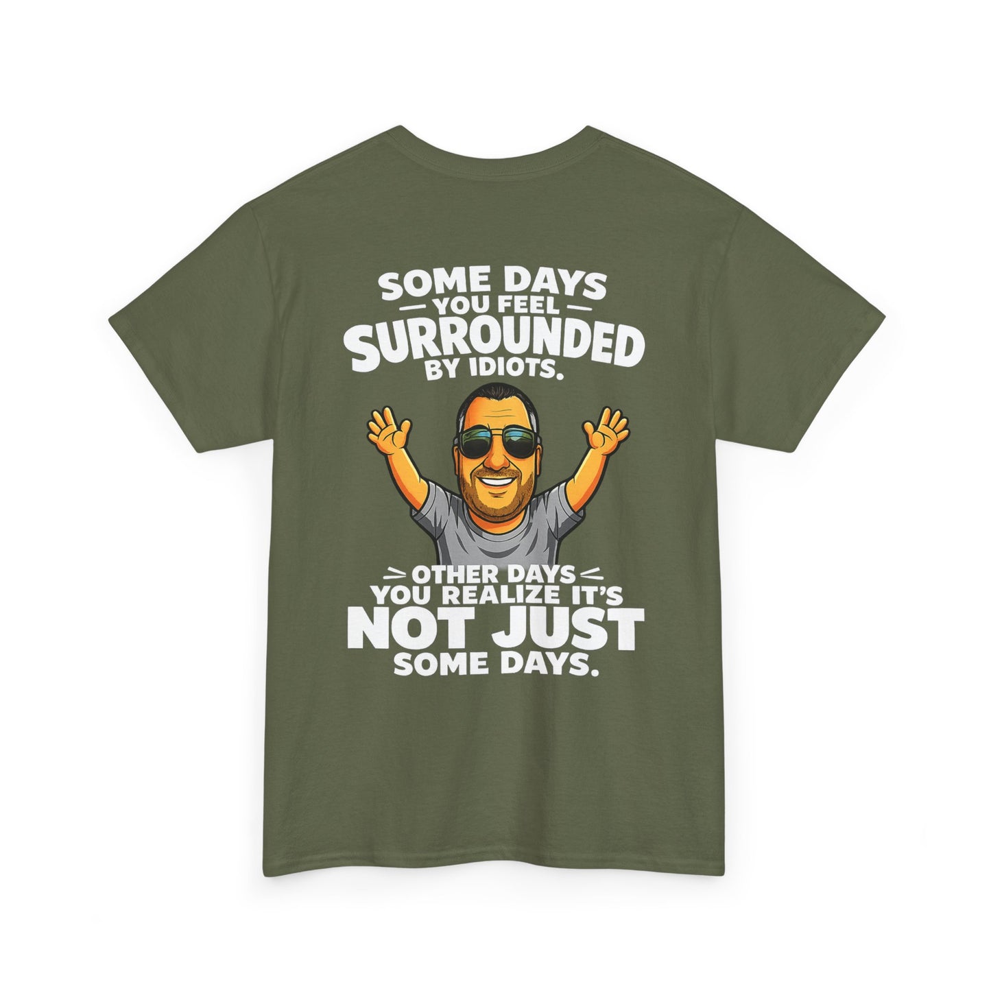 Funny Quote T-Shirt — "Some Days You Feel Surrounded By Idiots" Graphic Tee