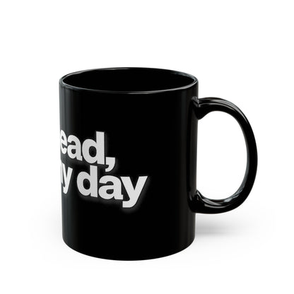 "Go ahead, make my day" Bold White Typography (11oz & 15oz). -Black Ceramic Mug