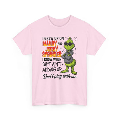 Grinch Cartoon Tee — "I Grew Up on Maury and Jerry Springer" Funny Holiday Shirt
