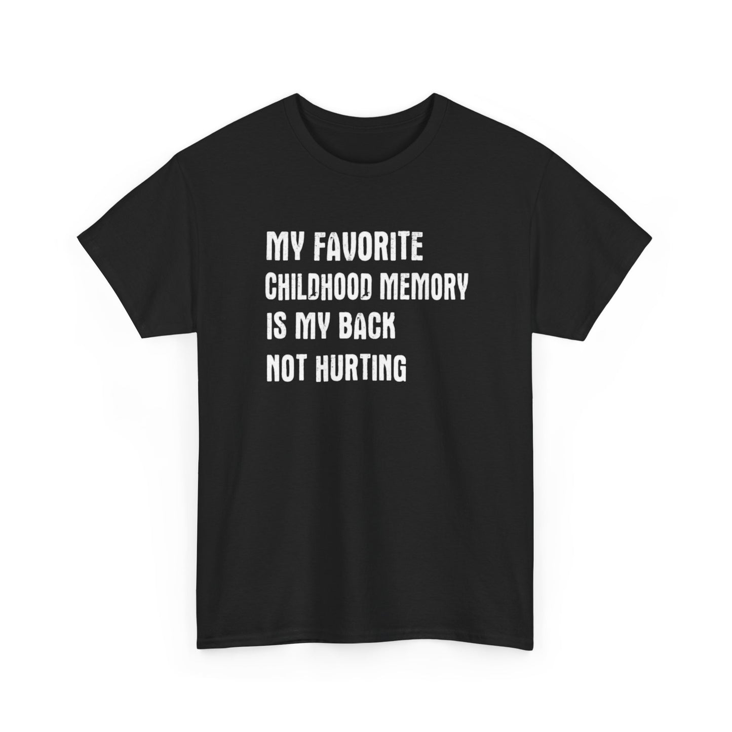 Funny Graphic Tee — "My Favorite Childhood Memory Is My Back Not Hurting"