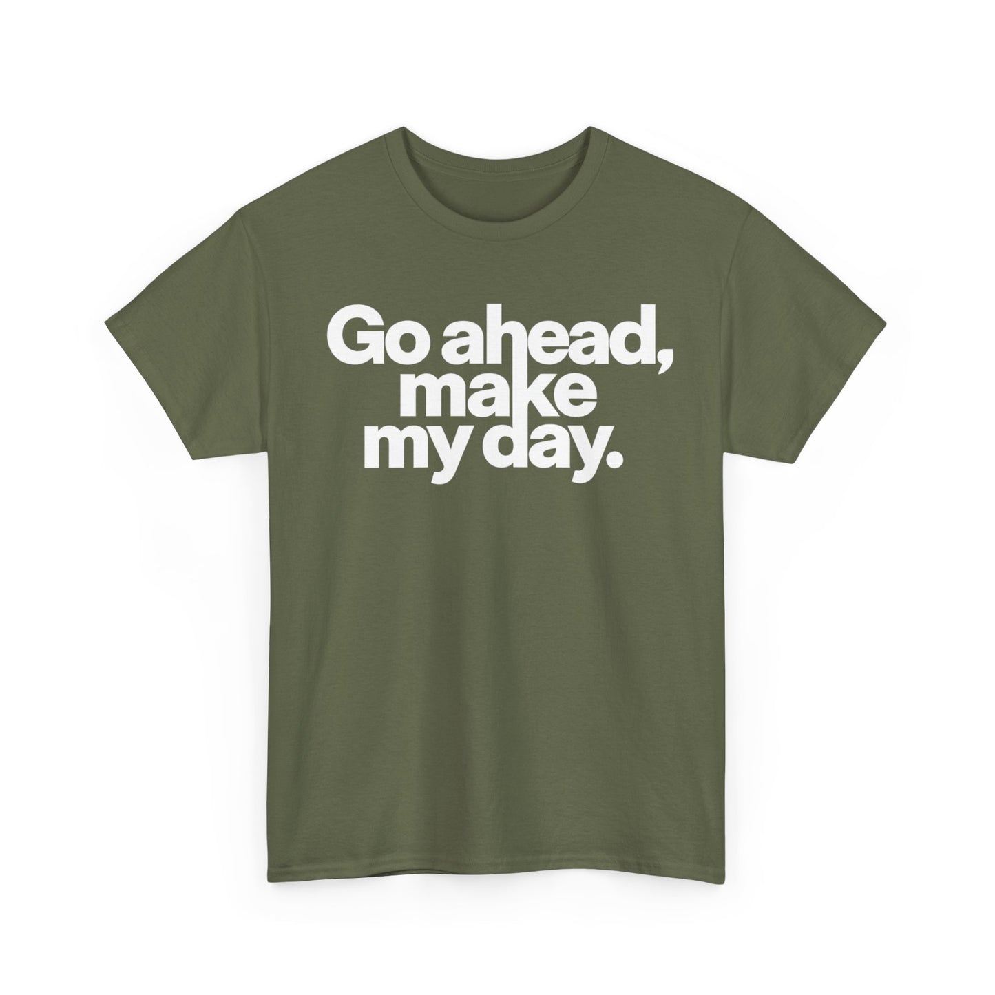 Go Ahead, Make My Day Tee — Bold White Text Graphic T-Shirt