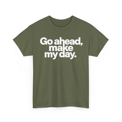 Go Ahead, Make My Day Tee — Bold White Text Graphic T-Shirt