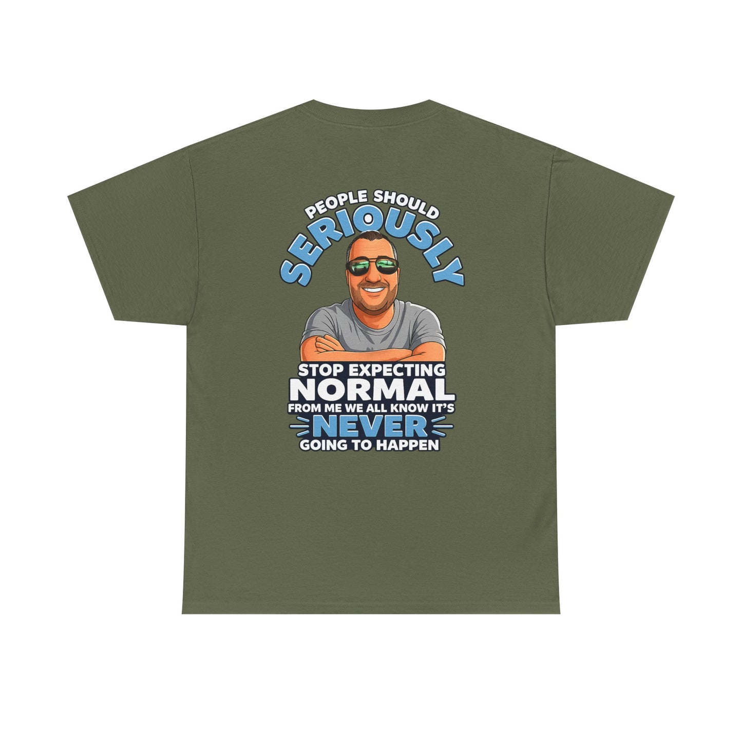T‑Shirt — “People Should Seriously Stop Expecting Normal” Funny Graphic Tee