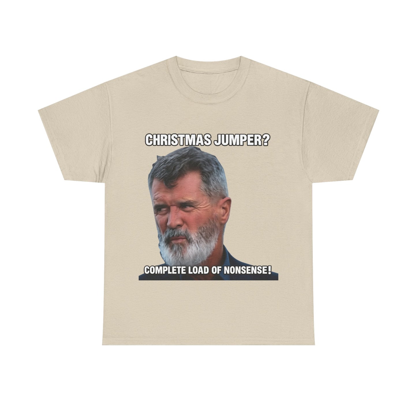Funny Christmas Tee — "Christmas Jumper? Roy Keane Complete Load of Nonsense" Graphic Shirt