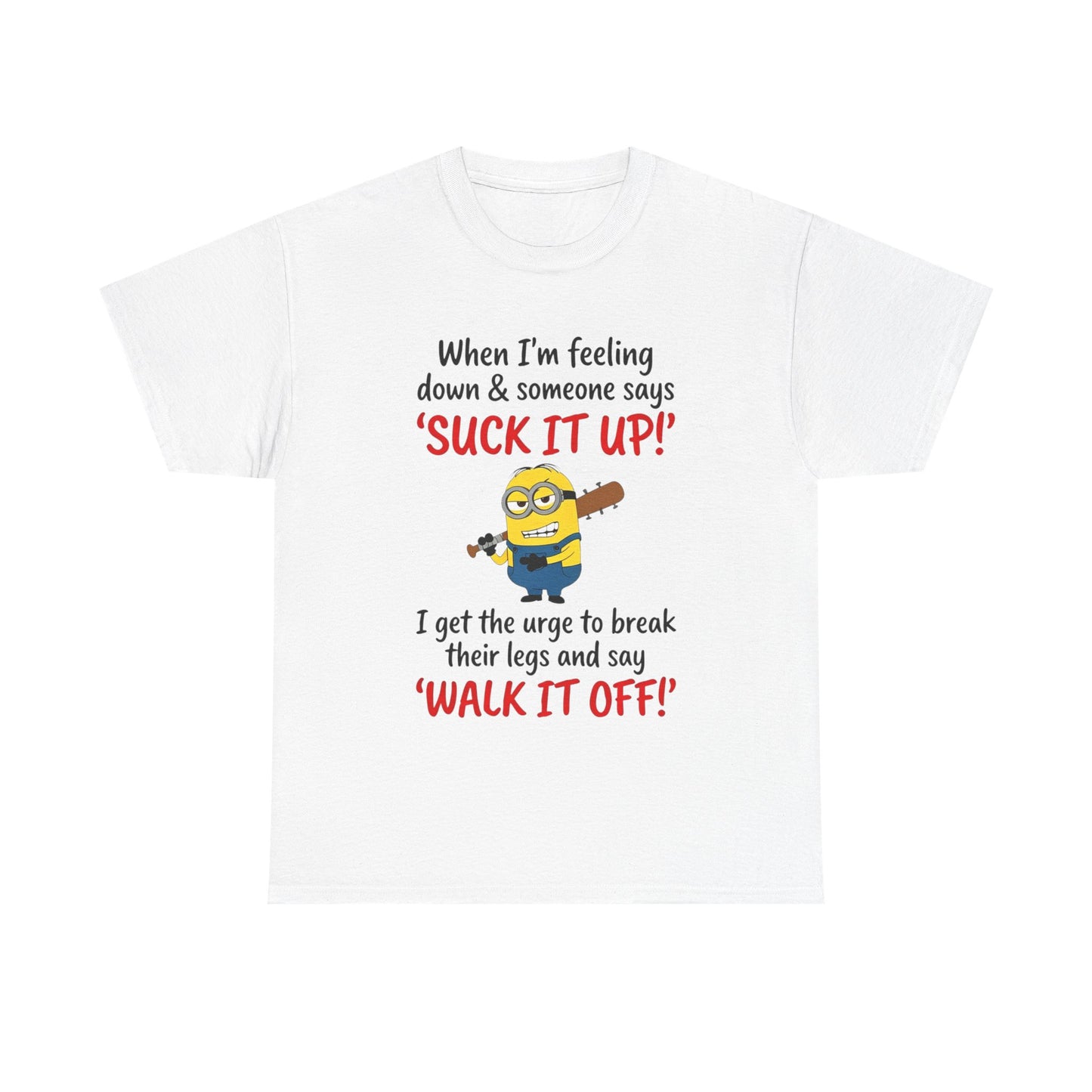 Graphic Tee — "Suck It Up! Walk It Off!" Funny Minion-Style Humor T-Shirt