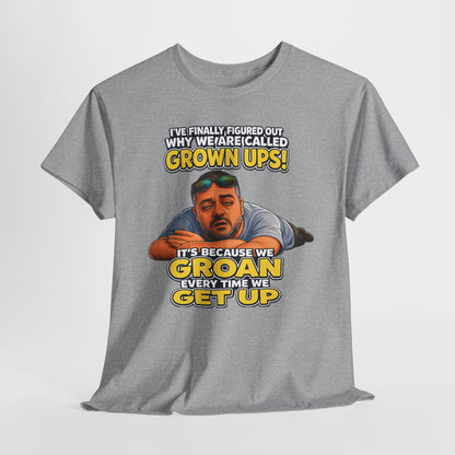Funny "Grown Ups" T-Shirt — "We Groan Every Time We Get Up" Graphic Tee