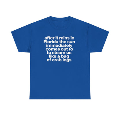 T-Shirt — "after it rains in Florida the sun immediately comes out to steam us like a bag of crab legs" Funny Florida Weather Tee