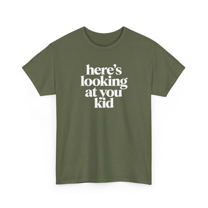 Here's Looking At You Kid T-Shirt