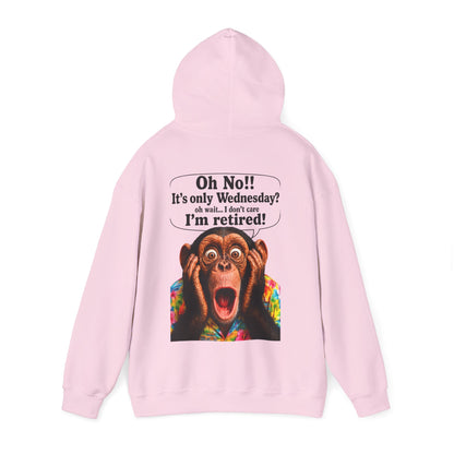 Retired Life Hoodie – "Oh wow!! It’s only Wednesday? oh well... I don’t care I’m retired!"