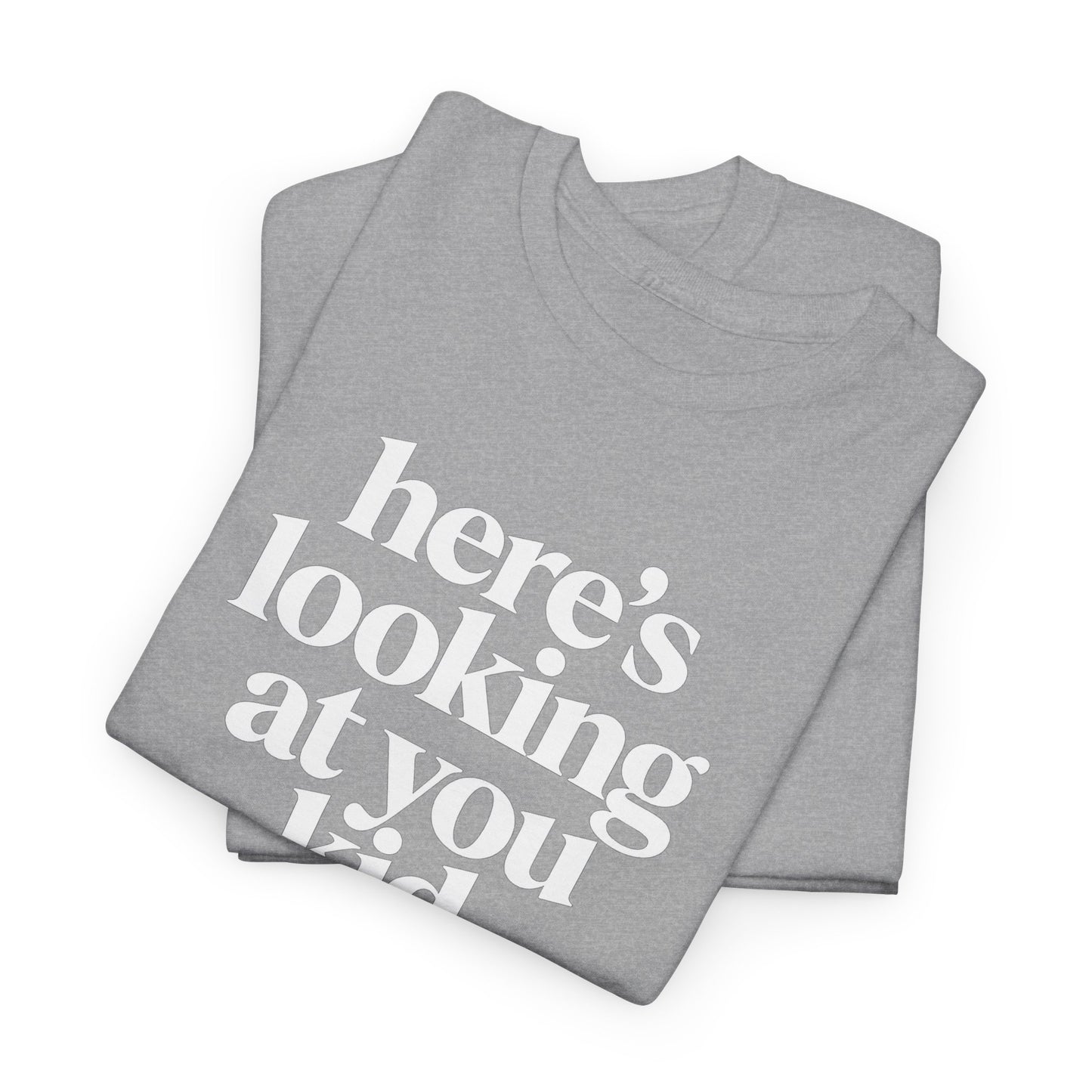 Here's Looking At You Kid T-Shirt