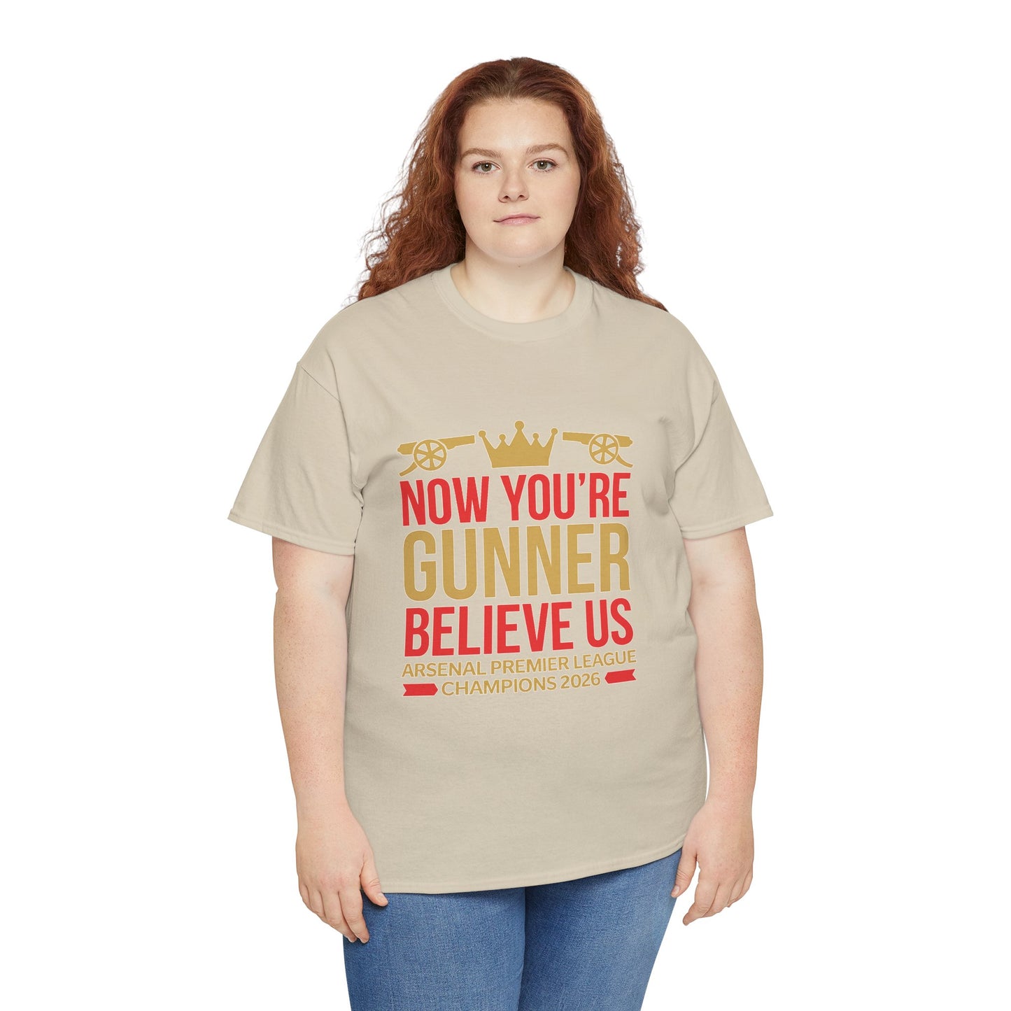 Now You're Gunner Believe Us T-Shirt — Arsenal Premier League Champions 2026 Fan Tee