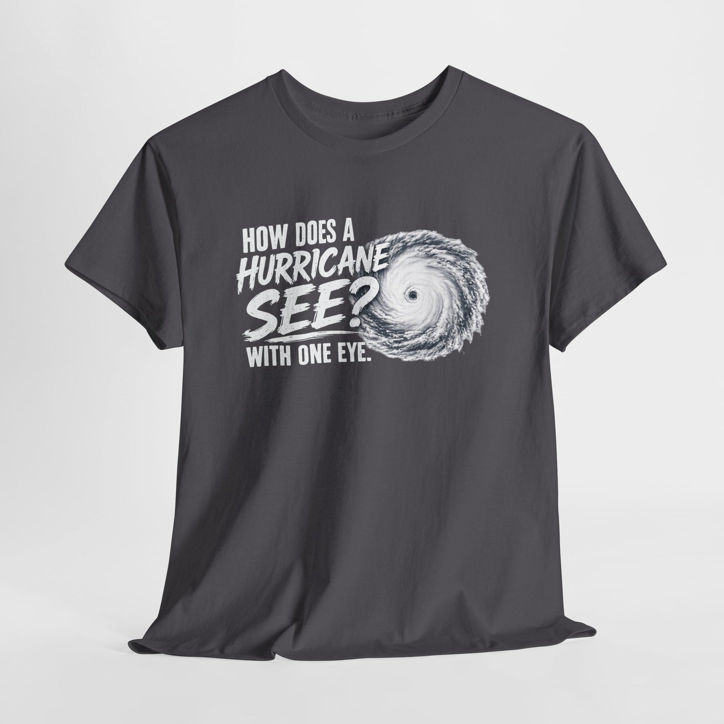 Hurricane Joke Tee – "How Does a Hurricane See? With One Eye" Graphic T-Shirt