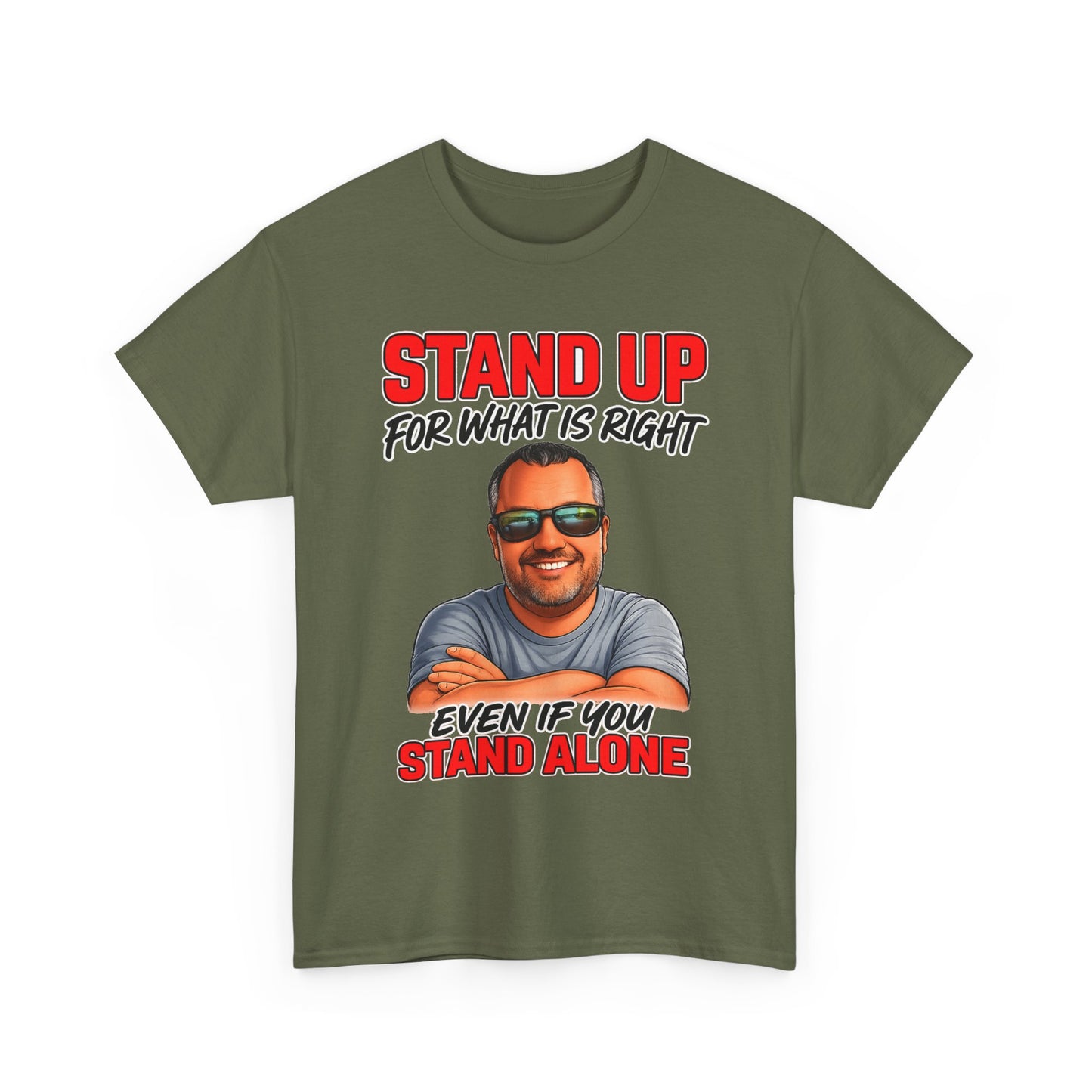 Stand Up For What Is Right T-Shirt — "Stand Up Even If You Stand Alone" Motivational Tee