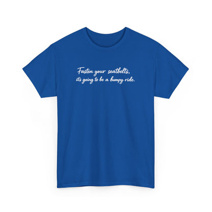 I've got a feeling it's gonna be a bumpy ride Classic White Tee — Plain Cotton T-Shirt