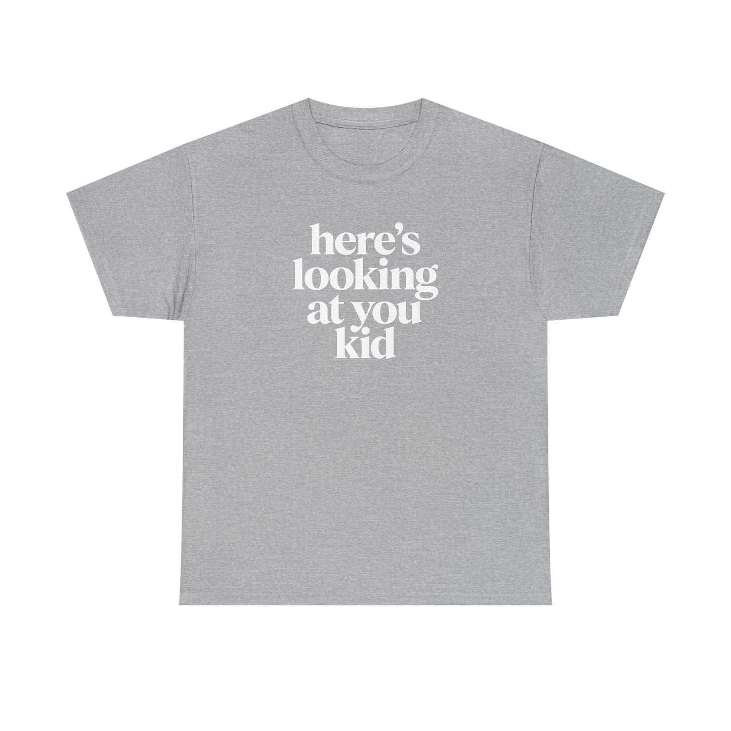 Here's Looking At You Kid T-Shirt