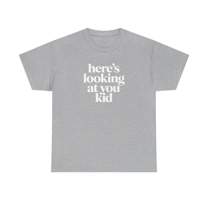 Here's Looking At You Kid T-Shirt