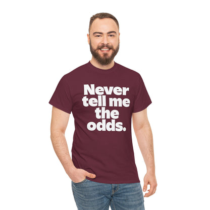 Never Tell Me The Odds T-Shirt — Funny Bold Quote Tee